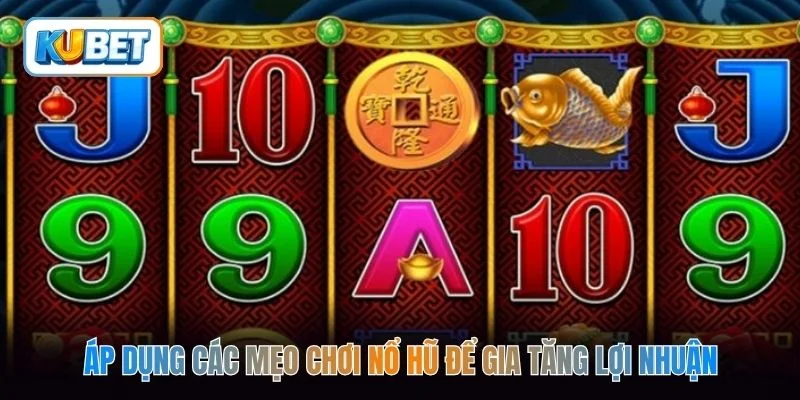 Áp dụng các mẹo chơi nổ hũ để gia tăng lợi nhuận 