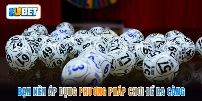 Bạn nên áp dụng phương pháp chơi đề ba càng