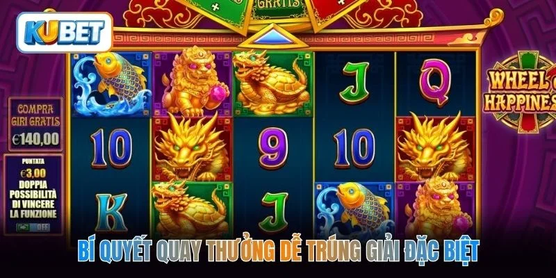Bí quyết quay thưởng dễ trúng giải đặc biệt 