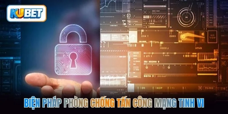 Biện pháp phòng chống tấn công mạng tinh vi