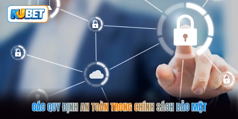 Các quy định an toàn trong chính sách bảo mật