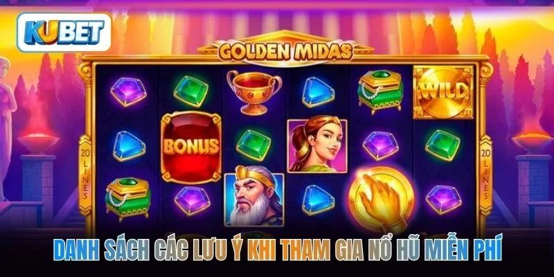 Danh sách các lưu ý khi tham gia nổ hũ miễn phí