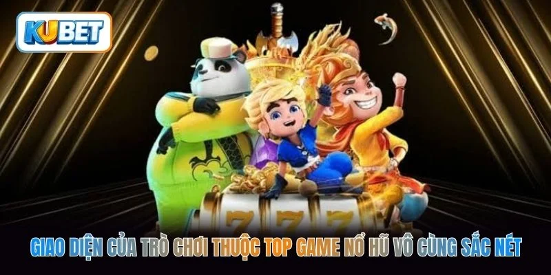 Giao diện của trò chơi thuộc top game nổ hũ vô cùng sắc nét