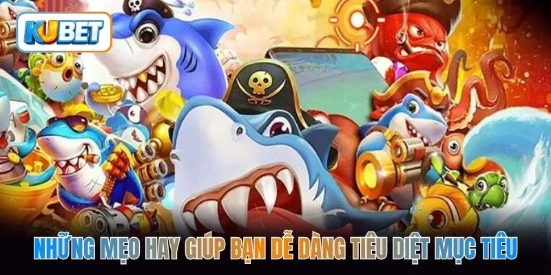 Những mẹo hay giúp bạn dễ dàng tiêu diệt mục tiêu