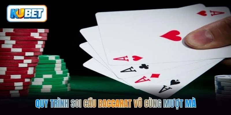 Quy trình soi cầu baccarat vô cùng mượt mà
