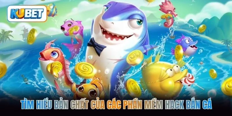 Tìm hiểu bản chất của các phần mềm hack bắn cá 